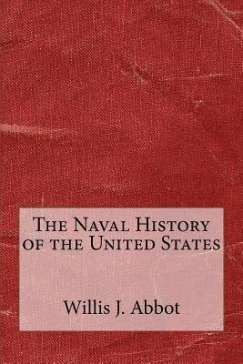 Willis J. Abbot - The Naval History of the United States, Häftad