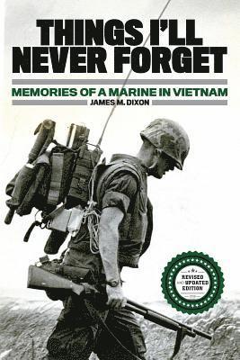 James M. Dixon - Things I'll Never forget: Memories of a Marine in Viet Nam, Häftad. Tillgänglighet: Lägg i varukorg