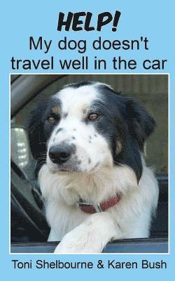 Karen Bush, Toni Shelbourne - Help! My dog doesn't travel well in the car, Häftad. Tillgänglighet: Lägg i varukorg