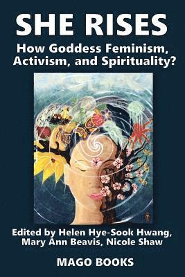 Helen Hye-Sook Hwang, Mary Ann Beavis - She Rises Volume 2 (Color): How Goddess Feminism, Activism, and Spirituality?, Häftad
