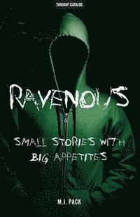 M. J. Pack, Thought Catalog - Ravenous: Small Stories With Big Appetites, Häftad. Tillgänglighet: Lägg i varukorg