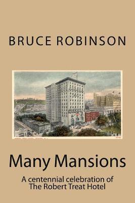 Bruce Robinson - Many Mansions: A centennial celebration of The Robert Treat Hotel, Häftad. Tillgänglighet: Lägg i varukorg