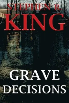 Stephen R King - Grave Decisions, Häftad. Tillgänglighet: Tillfälligt slut
