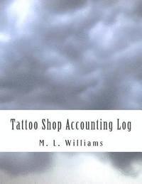 M. L. Williams - Tattoo Shop Accounting Log, Häftad. Tillgänglighet: Lägg i varukorg