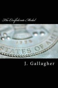 J. Gallagher - The Confederate Medal, Häftad. Tillgänglighet: Lägg i varukorg