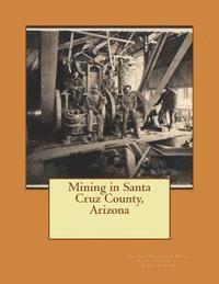 Arizona Bureau of Mines - Mining in Santa Cruz County, Arizona, Häftad. Tillgänglighet: Lägg i varukorg