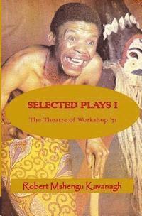 Robert Mshengu Kavanagh - Selected Plays: The Theatre of Workshop '71, Häftad