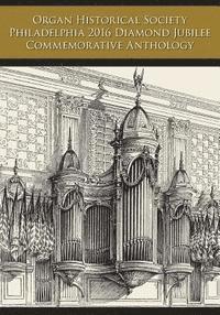 Len Levasseur, Rollin Smith - Organ Historical Society Philadelphia 2016 Diamond Jubilee Commemorative Anthology, Häftad. Tillgänglighet: Lägg i varukorg