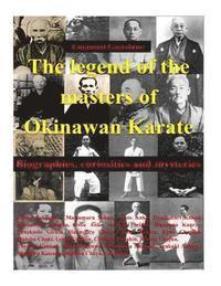 The legend of the masters of Okinawan Karate: Biographies, curiosities and mysteries