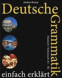 Deutsche Grammatik einfach erklärt: Deutsch / Italienisch A1 - B1