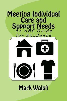 Mark Walsh - Meeting Individual Care and Support Needs: An ABC Guide for Students, Häftad