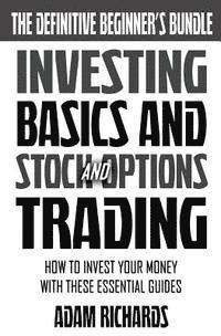 Adam Richards - Investing: The Definitive Beginner's Bundle: Investing Basics - Stock Market Trading - Options Trading: How To Invest Your Money, Häftad. Tillgänglighet: Lägg i varukorg