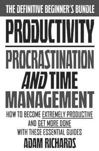 Adam Richards - Productivity: The Definitive Beginner's Bundle: How To Become Extremely Productive And Get More Done With These Essential Guides, Häftad. Tillgänglighet: Lägg i varukorg
