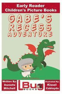 John Davidson - Gabe's Recess Adventure - Early Reader - Children's Picture Books, Häftad. Tillgänglighet: Lägg i varukorg