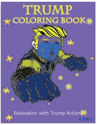 V. Art - Trump Coloring Book: Relaxation with Trump Actions 1, Häftad. Tillgänglighet: Lägg i varukorg