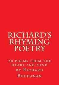 Richard Buchanan - Richard's Rhyming Poetry: 20 poems from the heart and mind, Häftad