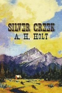 A. H. Holt - Silver Creek, Häftad. Tillgänglighet: Lägg i varukorg
