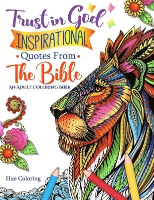 Hue Coloring, Elizabeth Huffman - Trust in God: Inspirational Quotes From The Bible: An Adult Coloring Book, Häftad