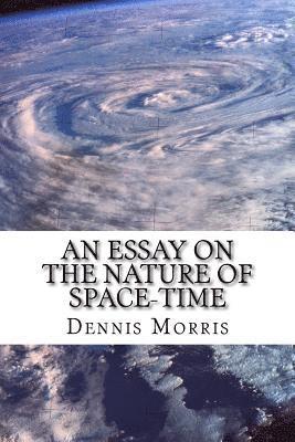 Sophie Lacson, Dennis Morris - An Essay on the Nature of Space-time: Including the Expanding Universe and Dark Energy, Häftad. Tillgänglighet: Lägg i varukorg