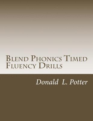 Donald L. Potter - Blend Phonics Timed Fluency Drills, Häftad. Tillgänglighet: Lägg i varukorg