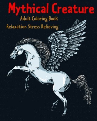 P. Tony, Adriana P. Jenova - Mythical Creature Adult Coloring Book: Relaxation Stress Relieving: Monster doodle coloring book, Häftad. Tillgänglighet: Lägg i varukorg