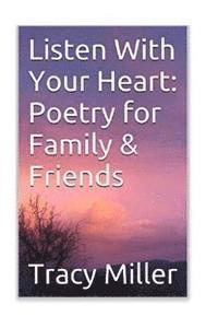 Tracy Miller - Listen With Your Heart: Poetry for Family and Friends, Häftad. Tillgänglighet: Lägg i varukorg
