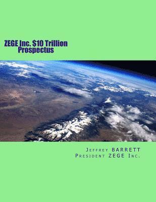 Jeffrey Barrett - ZEGE Inc. $10 Trillion Prospectus: Electro Magnetic Induction Zero Emission Global Energy, LLC, Häftad. Tillgänglighet: Lägg i varukorg