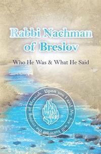 Nachman of Breslov, Simcha Nanach - Rabbi Nachman of Breslov; Who He Was, and What He Said, Häftad. Tillgänglighet: Lägg i varukorg