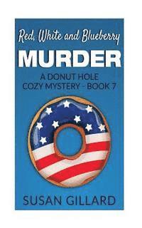 Susan Gillard - Red, White and Blueberry Murder: A Donut Hole Cozy Mystery - Book 7, Häftad. Tillgänglighet: Lägg i varukorg