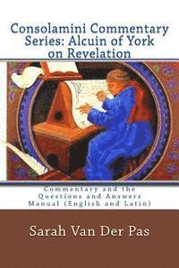 Sarah Van Der Pas, John Litteral - Consolamini Commentary Series: Alcuin of York Commentary on Revelation: Commentary and the Questions and Answers Manual (English and Latin), Häftad. Tillgänglighet: Lägg i varukorg