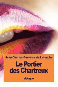Jean-Charles Gervaise De Latouche - Le Portier des Chartreux, Häftad. Tillgänglighet: Lägg i varukorg