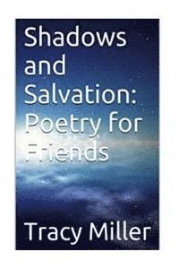 Tracy Miller - Shadows and Salvation: Poetry for Friends, Häftad. Tillgänglighet: Lägg i varukorg