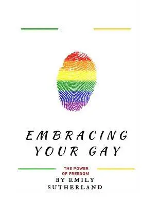 Emily Sutherland - Embracing Your Gay: The Power of Freedom: Embracing Your Gay: The Power of Freedom (A Book That Empower Gays Across The World), Häftad. Tillgänglighet: Lägg i varukorg
