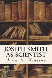 John a. Widtsoe - Joseph Smith as Scientist, Häftad. Tillgänglighet: Lägg i varukorg