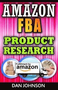 Dan Johnson - Amazon FBA: Product Research: How to Search Profitable Products to Sell on Amazon: Best Amazon Selling Secrets Revealed: The Amazon FBA Selling Guide, Häftad