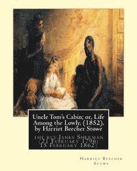 James Sherman, Harriet Beecher Stowe - Uncle Tom's Cabin; or, Life Among the Lowly, (1852), by Harriet Beecher Stowe: the rev.James Sherman (21 February 1796 - 15 February 1862), was an Eng, Häftad. Tillgänglighet: Lägg i varukorg
