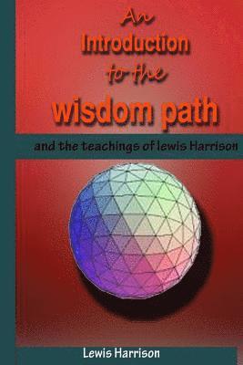 Lewis Harrison - An Introduction to the Wisdom Path and the Teachings of Lewis Harrison, Häftad. Tillgänglighet: Lägg i varukorg