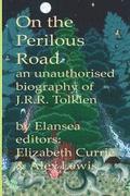 On the Perilous Road: An unauthorised biography of J.R.R.Tolkien