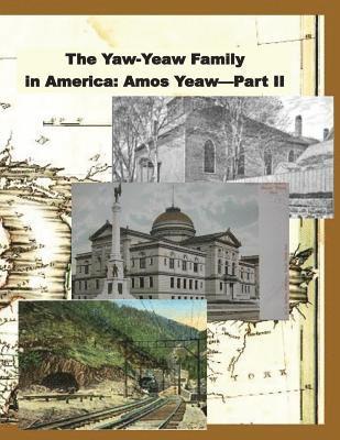Carolyn Gray Yeaw, Rebecca Wilson - The Yaw-Yeaw Family in America, Volume 9: The Descendents of Amos Yeaw and Mary Franklin, Part II, Häftad. Tillgänglighet: Lägg i varukorg