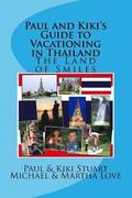 Paul and Kiki's Guide to Vacationing in Thailand: The Land of Smiles