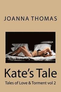 Joanna Thomas - Kate's Tale: Tales of Love & Torment, Häftad. Tillgänglighet: Lägg i varukorg