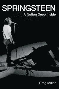 Greg B. Miller - Springsteen: A Notion Deep Inside, Häftad. Tillgänglighet: Lägg i varukorg