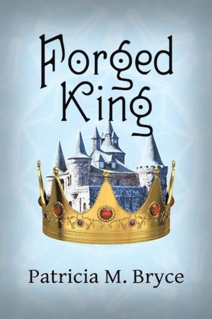 Patricia M. Bryce - The Forged KIng, Häftad. Tillgänglighet: Lägg i varukorg