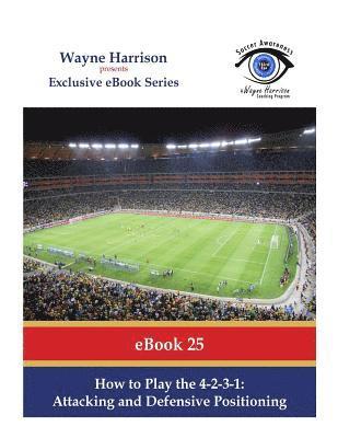 Wayne Harrison - How to Play the 4-2-3-1: Attacking and Defensive Positioning, Häftad. Tillgänglighet: Lägg i varukorg