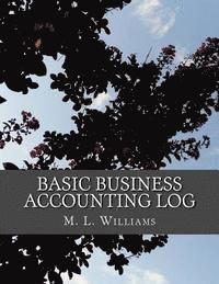 M. L. Williams - Basic Business Accounting Log, Häftad. Tillgänglighet: Lägg i varukorg