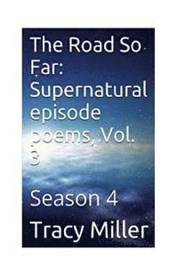 Tracy Miller - The Road So Far: Supernatural episode poems, Vol. 3: Season 4, Häftad. Tillgänglighet: Lägg i varukorg