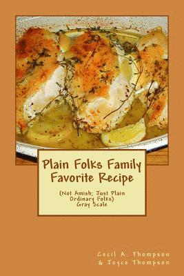 Joyce Thompson, Cecil a. Thompson - Plain Folks Family Favorite Recipe-GRAY SCALE: (Not Amish - Just Plain Ordinary Folks), Häftad. Tillgänglighet: Lägg i varukorg