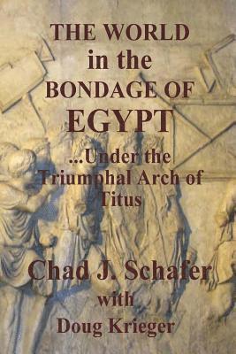 Douglas W. Krieger, Chad J. Schafer - The World in the Bondage of Egypt: Under the Triumphal Arch of Titus, Häftad. Tillgänglighet: Lägg i varukorg