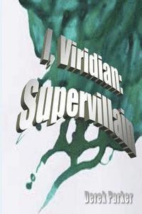 Derek Parker - I, Viridian: Supervillain, Häftad