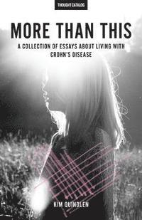 Kim Quindlen, Thought Catalog - More Than This: A Collection of Essays About Living with Crohn's Disease, Häftad
